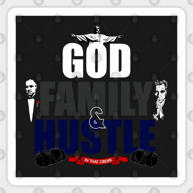 GOD, FAMILY, & HUSTLE IN THAT ORDER. Sticker by dopeazzgraphics